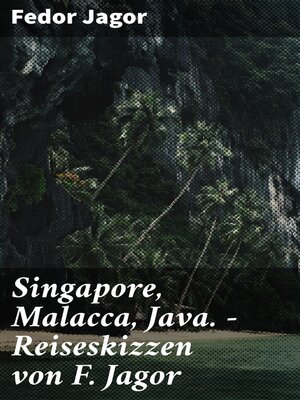 cover image of Singapore, Malacca, Java.--Reiseskizzen von F. Jagor